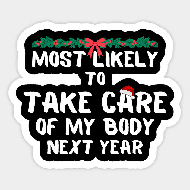 Most likely to take care of my body next year christmas Sticker by PetLolly